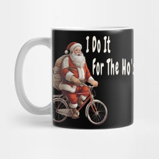 I Do It For The Ho's Funny Christmas Mug